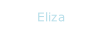 Eliza.